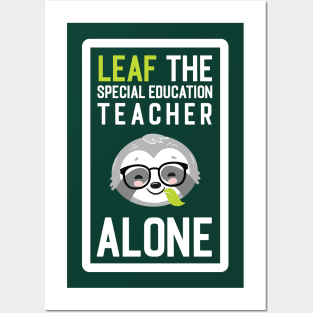 Funny Special Education Teacher Pun - Leaf me Alone - Gifts for Special Education Teachers Posters and Art